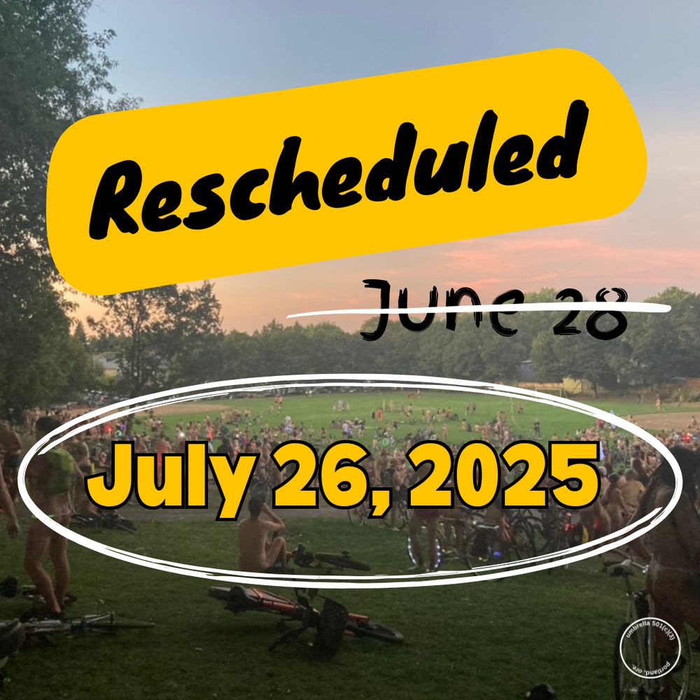 Visual Description: A photograph captures naked people of all ages, races, and body types lounging with their bikes in a grassy park bordered by trees around sunset. Overlaid atop the photograph there are three rows of text. The first row at the top reads "Reschedule" in black text against a mustard yellow background. Below that, the black text "June 28" is scribbled through with a white line. The last row of text, surrounded by a white circle, reads "July 26, 2025" in bold yellow letters.