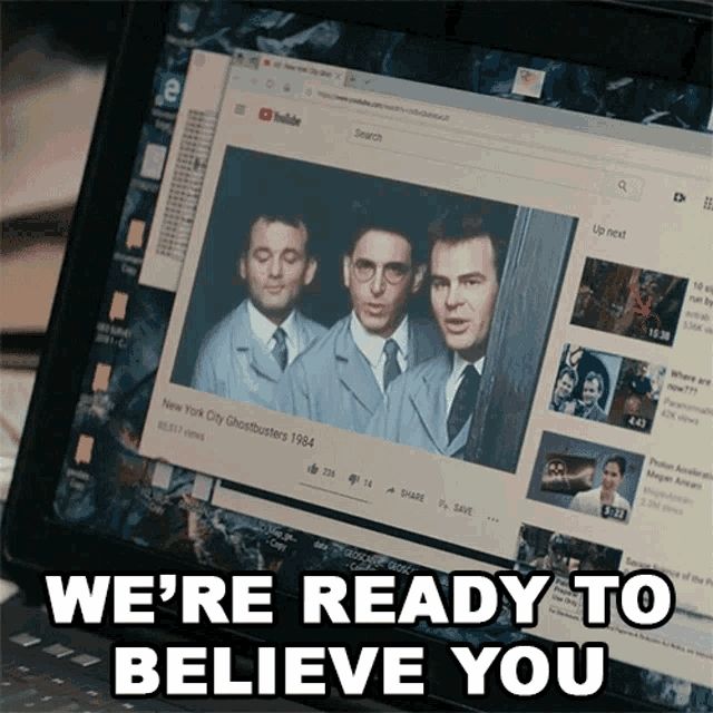 We're ready to believe you