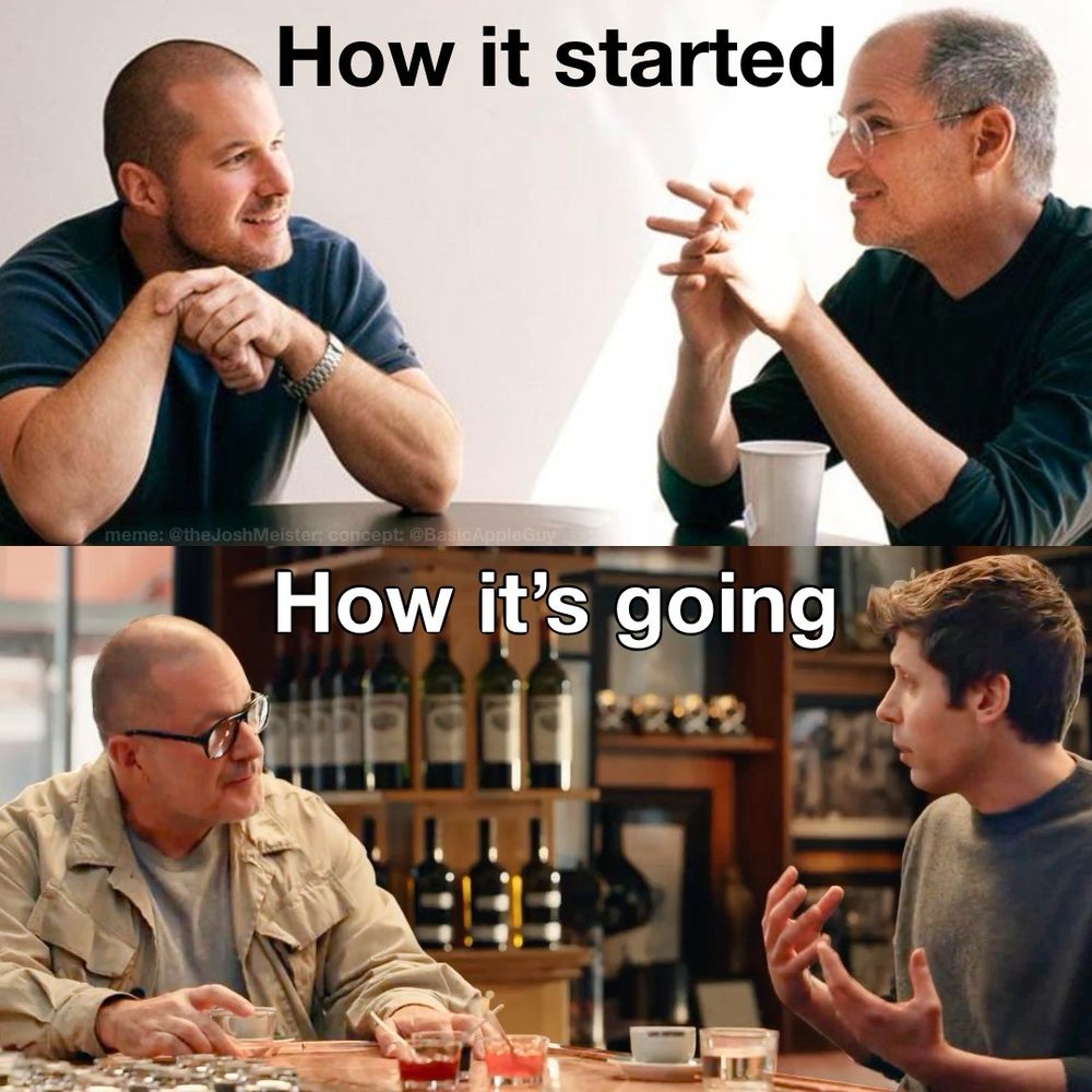 How it started: Design genius Jony Ive sits across from Steve Jobs (Apple co-founder and CEO) in a well-lit cafe; Jobs has a paper cup of tea in front of him, and both men are smiling and enjoying each other’s presence. … How it’s going: Jony Ive sits across from Sam Altman (OpenAI co-founder and CEO) in a bar; their conversation appears business-like and formal, and neither man looks very happy.