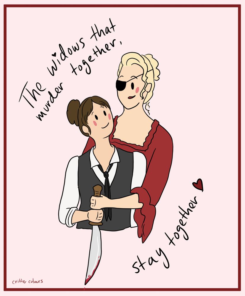 Cartoon art of Mary Allamby and Evelyn Higgins from OFMD. They stand with Mary in front and Evelyn behind her, holding a comically large knife together. The knife drips with blood. Mary and Evelyn look at each other and blush. Text reads "The widows that murder together, stay together <3" 