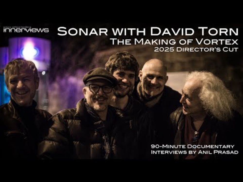 Sonar with David Torn - The Making of Vortex (2025 Director's Cut)