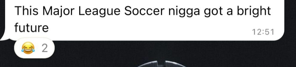 “This Major League Soccer nigga got a bright future”