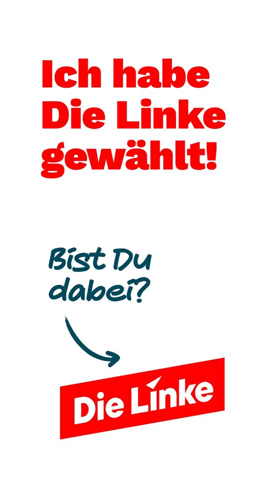 Poster : ich habe die Linke gewählt. 