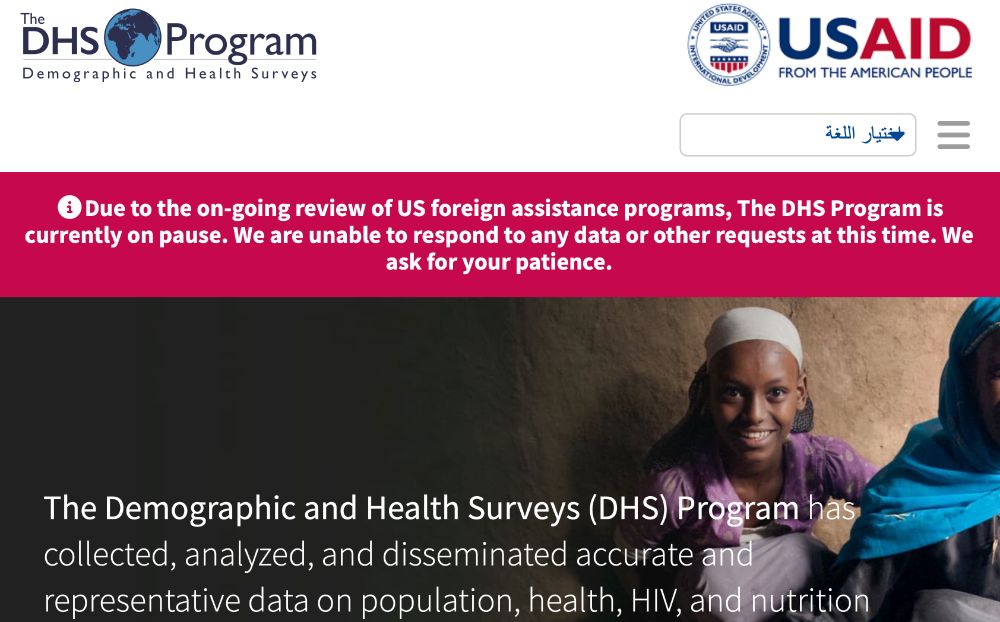 Screenshot of the website of the Demographic and Health Surveys Program, which notes "Due to the on-going review of US foreign assistance programs, The DHS Program is currently on pause. We are unable to respond to any data or other requests at this time. We ask for your patience."