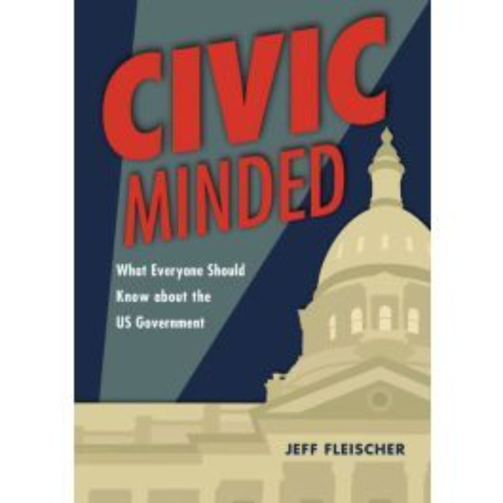 Civic Minded: What Everyone Should Know about the US Government