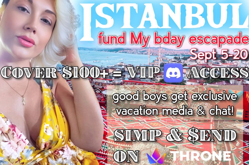 A photo of findom & femdom MILF Goddess, Mz Dela Florez  superimposed over a gorgeous rooftop view of Istanbul and the Bosphorus. Text reads: "Istanbul - fund My birthday escapade, September 5 through 20. Cover $100 or more & get VIP Discord Access. Good boys get exclusive media & chat! Simp and send on Throne"