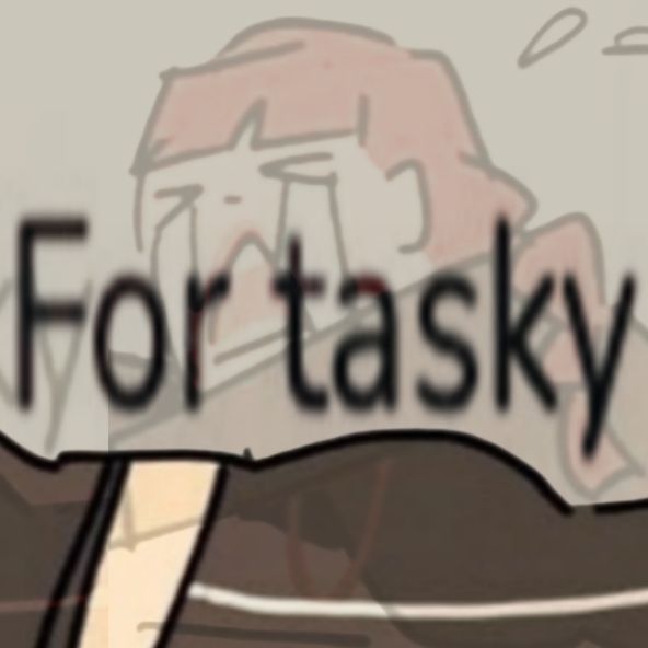 For tasky.................