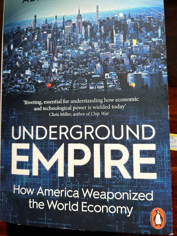 Henry Farrell and Abraham Newman’s _Underground Empire: How America Weaponized the World Economy_