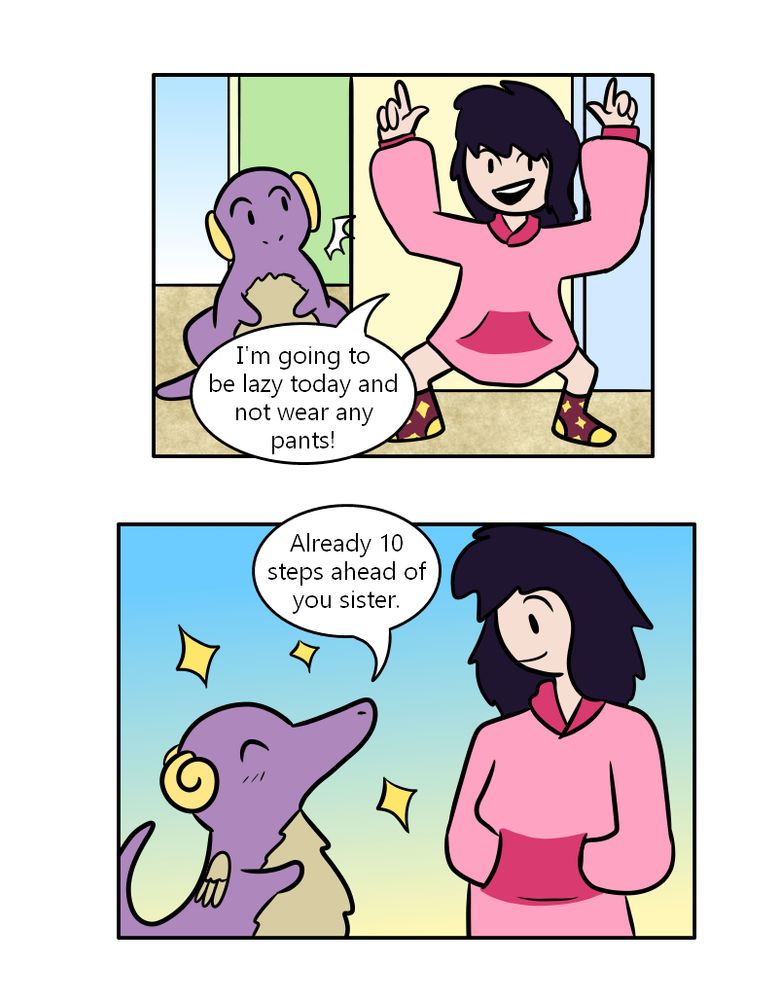 A 2 panel Puffin the Dragon Comic
Panel 1 Mei-Ling wearing an oversized hoodie excitedly proclaims "I'm going to be lazy today and not wear any pants!" as Wendy walks around the corner.
Panel 2 Wendy happily says "Already 10 Steps ahead of you sister." (Dragons don't wear clothes.)