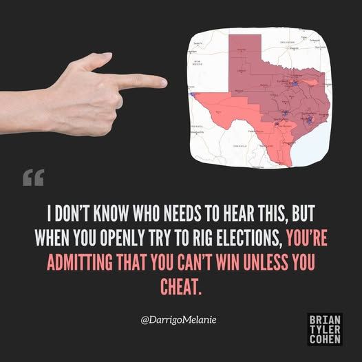 I DON'T KNOW WHO NEEDS TO HEAR THIS, BUT WHEN YOU OPENLY TRY TO RIG ELECTIONS, YOU'RE ADMITTING THAT YOU CAN'T WIN UNLESS YOU CHEAT.
@DarrigoMelanie
BRIAN TYLER COHEN