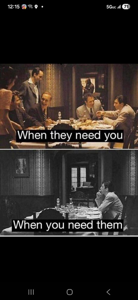 When they need you
When you need them