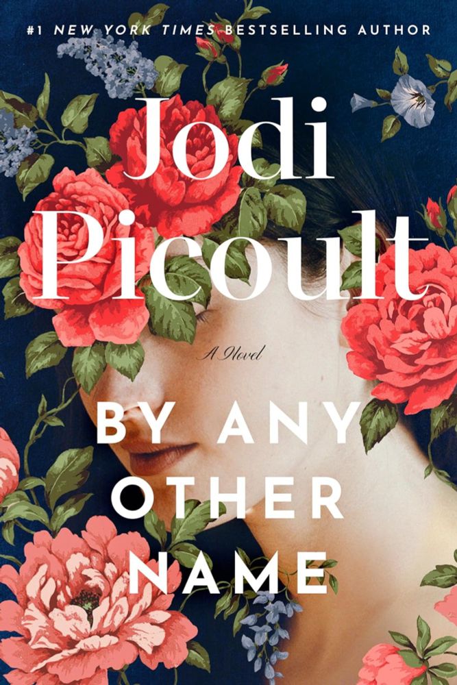 ‘By Any Other Name’ by Jodi Picoult is a brilliant historical fiction that is engrossing and provocative