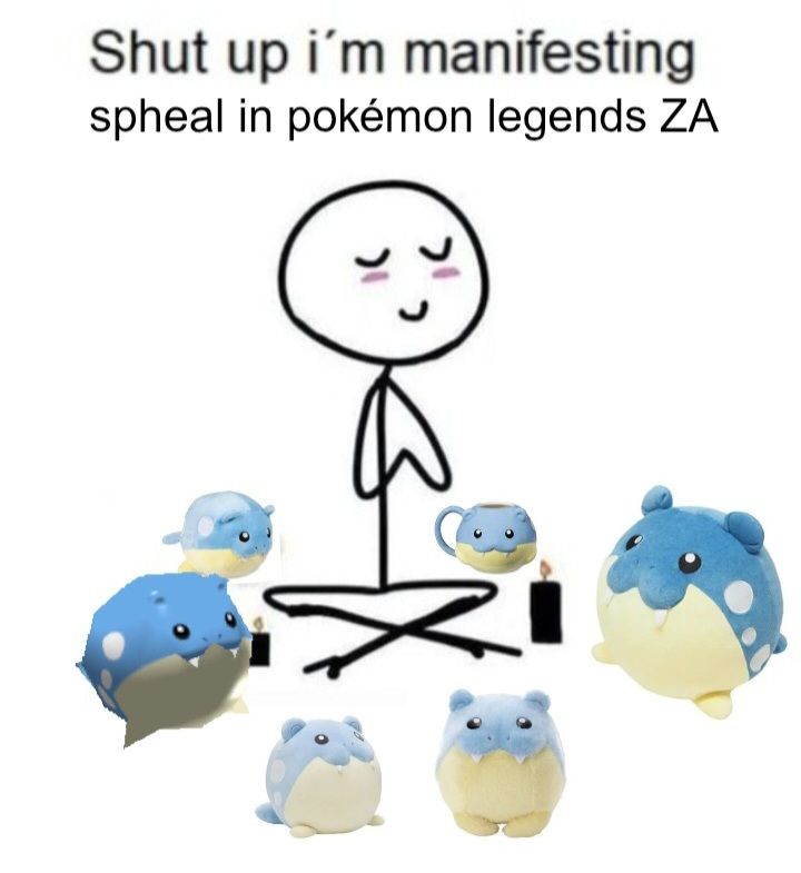 Drawing of a stick figure with its eyes closed, hands together and sat on the floor with spheal plushies and candles in a circle around it. Text at the top says "shut up i'm manifesting spheal in pokemon legends za"
Meme