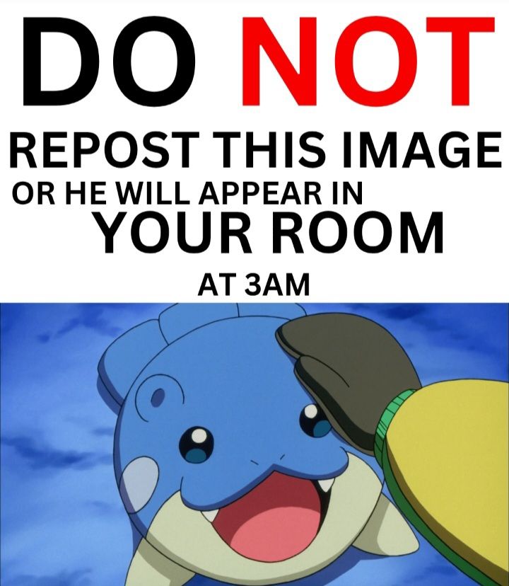 Do not repost this image or else he will appear in your room at 3am
The picture of the "he" is the pokemon spheal looking up as he is being pet
Meme