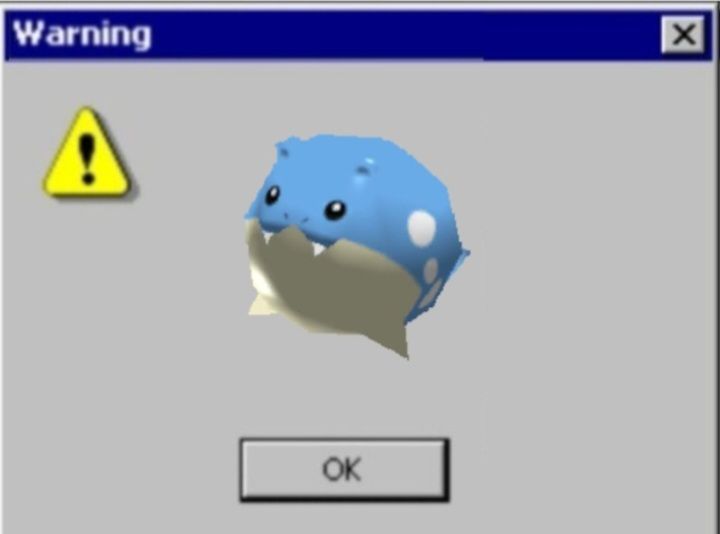 Windows 98 warning pop up box and the warning is pokemon rumble spheal