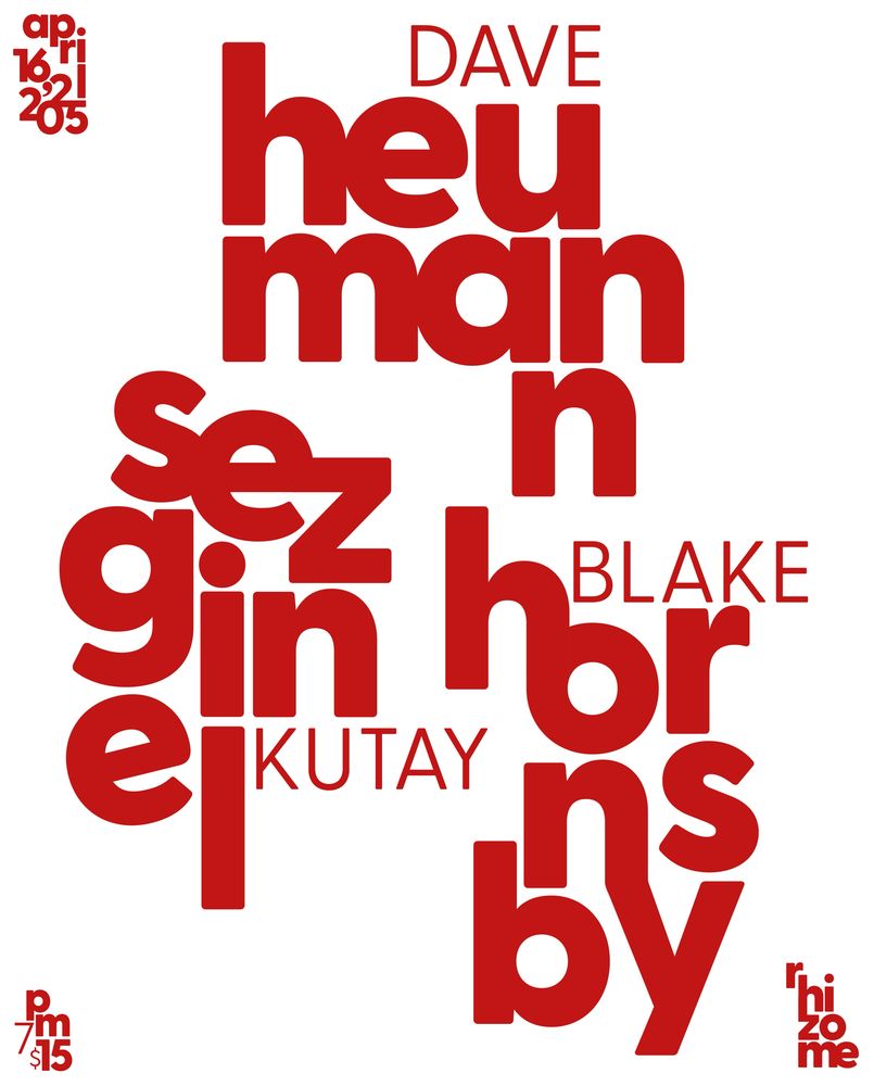 Red lettering on white background that reads, “Dave Heumann, Kutay Sezginel, and Blake Hornsby, 4/16/25, 7pm, $15”