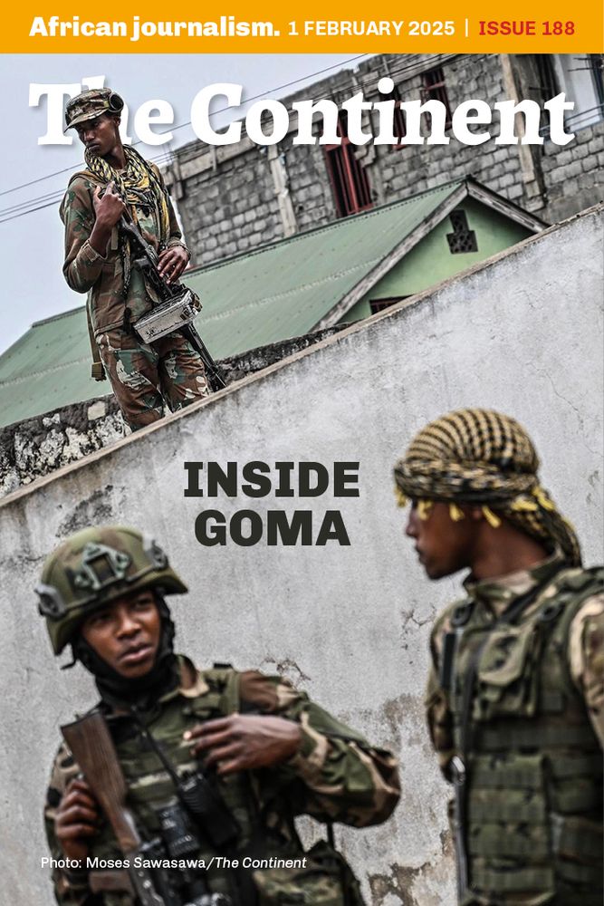 The cover of Issue 188 of The Continent shows M23 and Rwandan army soldiers patrolling the DRC town of Goma on 30 January 2025. The photo was taken by Moses Sawasawa for The Continent.