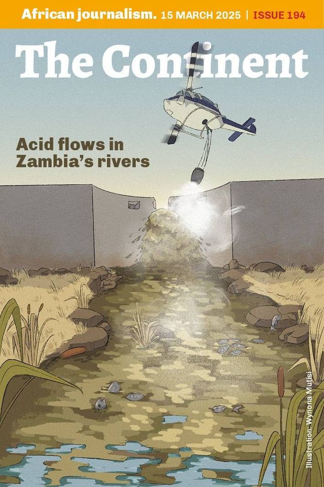 The cover of Issue 194 of The Continent is by illustrator Wynona Mutisi. It shows a Zambian Air Force helicopter dumping lime onto a acid polluted river.  The headline says "Acid flows in Zambia's rivers". 