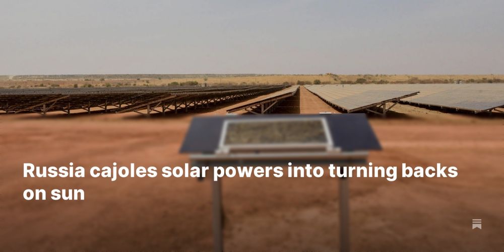 Russia cajoles solar powers into turning backs on sun