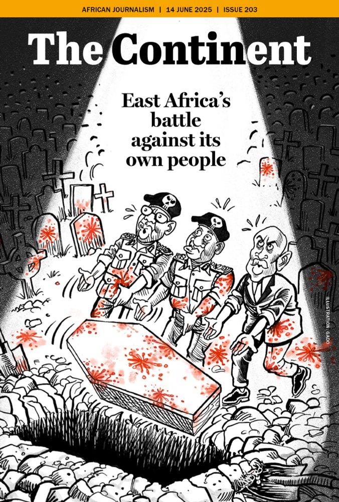 This is the cover of The Continent, dated 14 June 2025, issue 203. It’s illustrated by satirical cartoonist Gado. The headline reads: “East Africa’s battle against its own people.”
The illustration is a black-and-white cartoon with some red highlights. It shows three men lowering a coffin into a grave. The coffin and the men are covered in blood splatter and stains. The two men on the left are wearing military uniforms with skull insignias on their berets, suggesting they are high-ranking officers or commanders. The third man on the right, wearing a suit, likely represents a political leader. All three look worried or anxious as they carry out the burial. The graveyard is filled with many crosses and headstones, indicating mass deaths. Several of the headstones and the ground are also marked with blood. 

