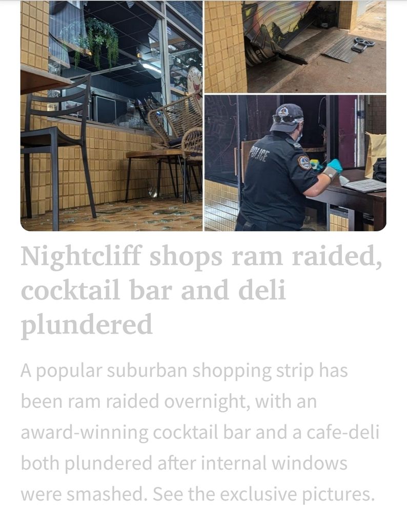 Pictures broken windows. Rammed roller door. Police checking for fingerprints 