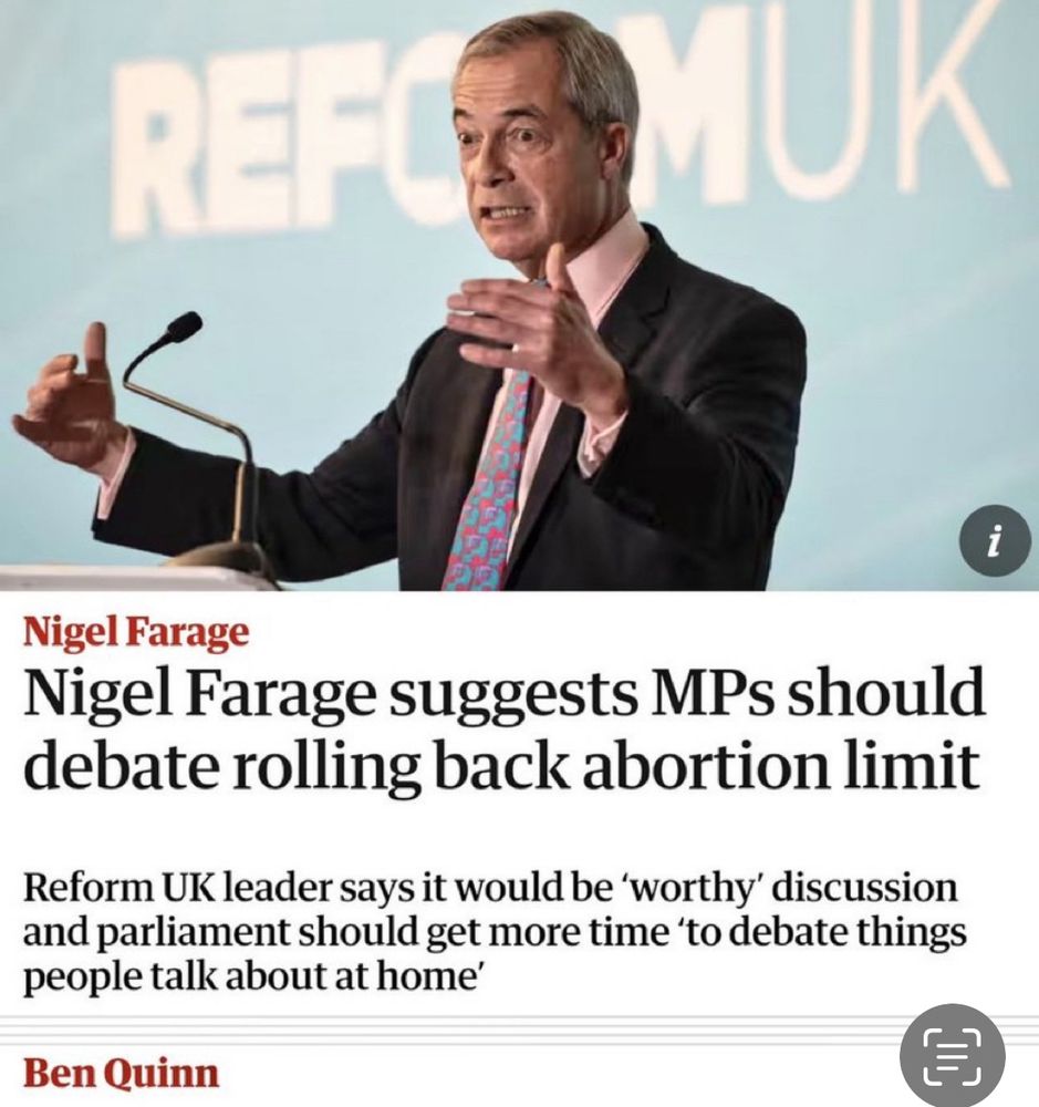 Screenshot from the Independent

Nigel Farage suggests MOs should debate rolling back abortion limit.

Reform UK leader says it would be ‘worthy’ discussion and parliament should get more time ‘to debate things people talk about at home’. 