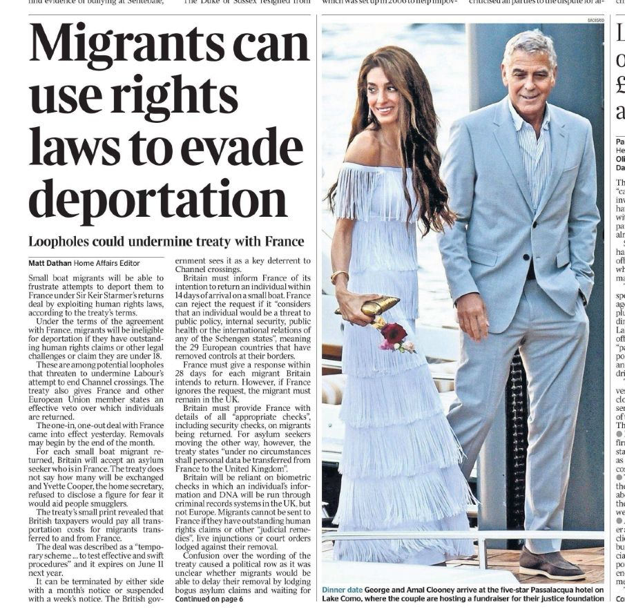 Headline and first 2 paragraphs 

Migrants can use rights laws to evade deportation


Loopholes could undermine treaty with France
Matt Dathan Home Affairs Editor

Small boat migrants will be able to frustrate attempts to deport them to France under Sir Keir Starmer's returns deal by exploiting human rights laws, according to the treaty's terms.
Under the terms of the agreement with France, migrants will be ineligible for deportation if they have outstanding human rights claims or other legal challenges or claim they are under 18.
These are among potential loopholes that threaten to undermine Labour's attempt to end Channel crossings. The treaty also gives France and other European Union member states an effective veto over which individuals are returned.