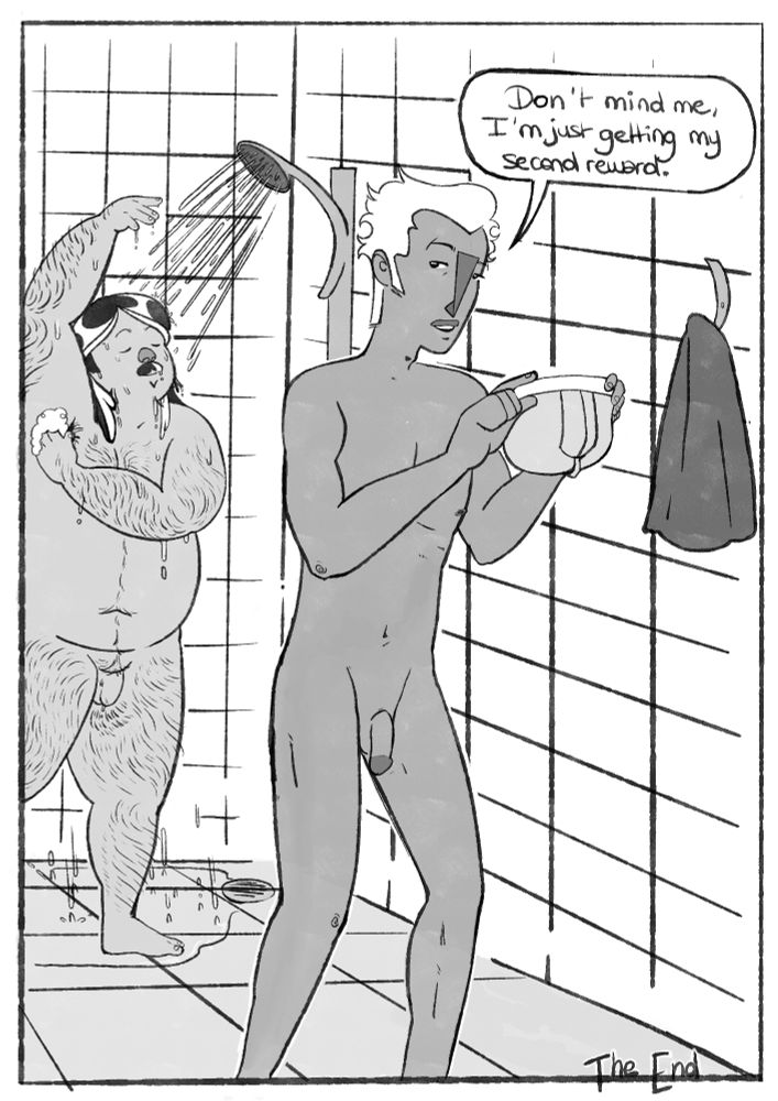 Dirk is stepping out of the shower while Jake washes himself, taking Jake's dirty undies while saying with a smug look "Don't mind me, I'm just getting my second reward."