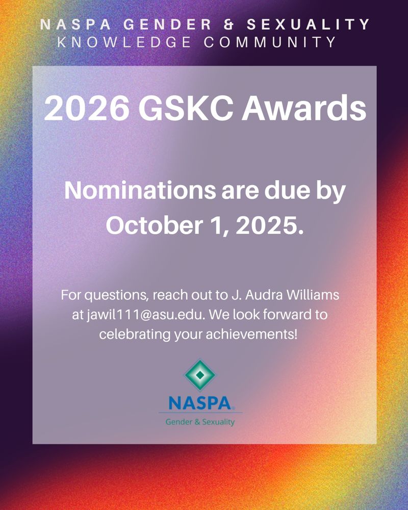 A colorful gradient announcement from NASPA Gender & Sexuality Knowledge Community with rainbow colors transitioning from orange to purple. The image displays "2026 GSKC Awards" as the main heading, followed by "Nominations are due by October 1, 2025." Below that it states "For questions, reach out to J. Audra Williams at jawil111@asu.edu. We look forward to celebrating your achievements!" The NASPA Gender & Sexuality logo appears at the bottom.