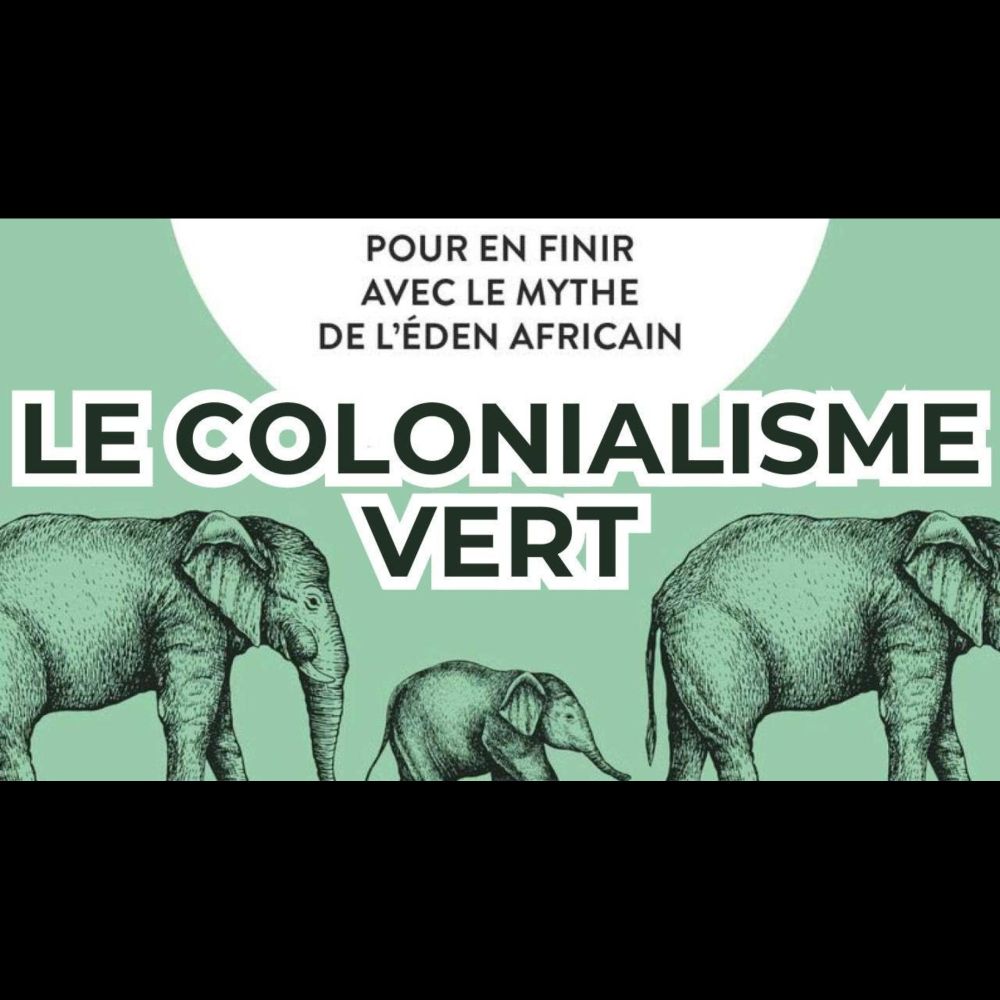 LE COLONIALISME VERT : les origines impérialistes de la protection de l'environnement en Afrique