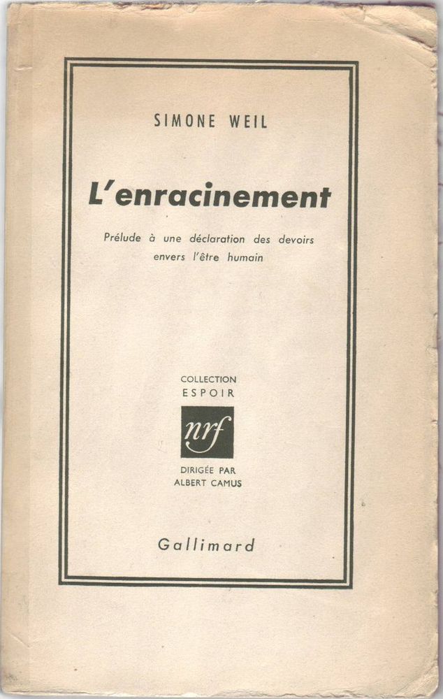 Simon Weil, «L’enracinement, ou prélude à une déclaration des devoirs envers l’être humain» (Paris, Gallimard, 1949).