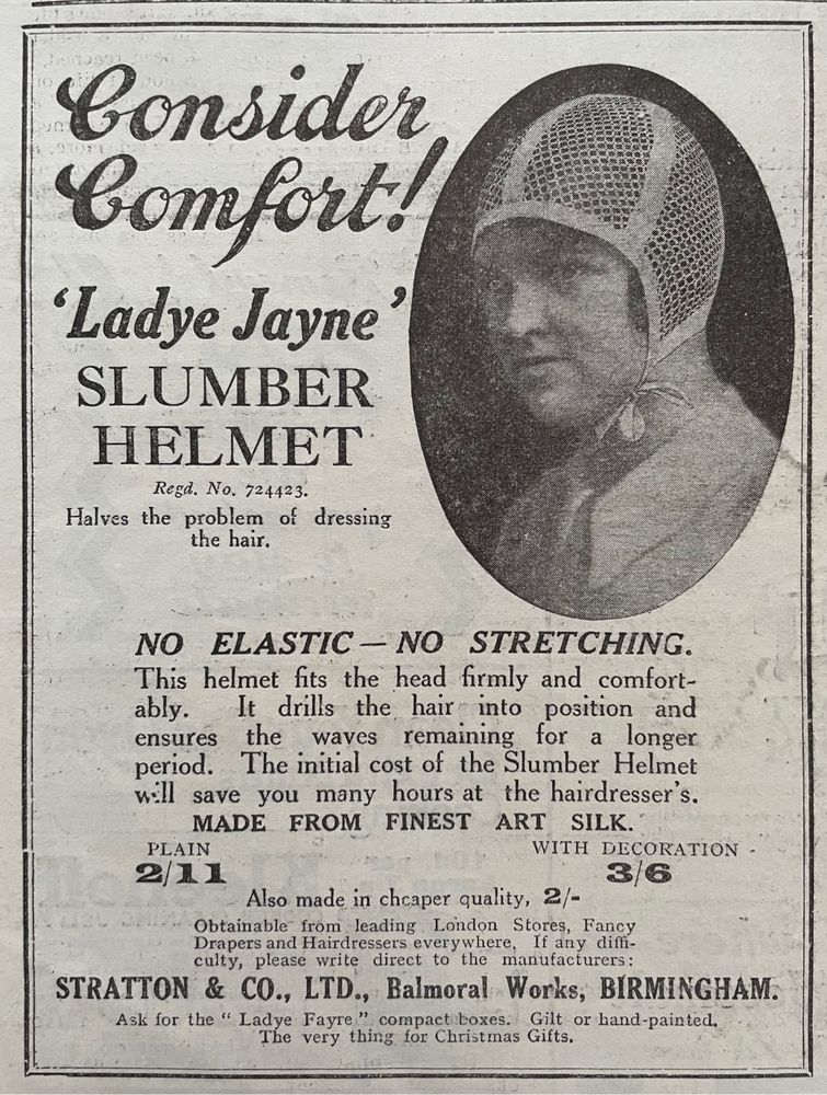 Vintage advert for the Ladye Jayne slumber helmet - ‘No elastic - no stretching. Halves the problem of dressing the hair’. Advert contains a young 1920s woman wearing an unflattering fabric netting bonnet with a ribbon tie. She looks awkward.