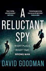 A Relictant Spy by David Goodman