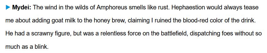Mydei: The wind in the wilds of Amphoreus smells like rust. Hephaestion would always tease me about adding goat milk to the honey brew, claiming I ruined the blood-red color of the drink. He had a scrawny figure, but was a relentless force on the battlefield, dispatching foes without so much as a blink.