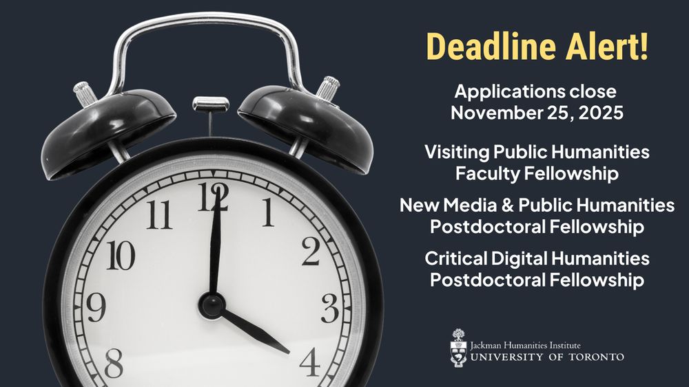 Old fashioned style alarm clock with the hands at 4pm. Text overlay is Deadline Alert! Applications close November 25, 2025: Visiting Public Humanities Faculty Fellowship; New Media & Public Humanities Postdoctoral Fellowship; Critical Digital Humanities Postdoctoral Fellowship.