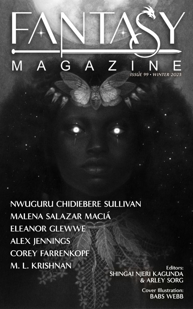 Cover of issue 99 of Fantasy Magazine featuring a dark skinned woman with glowing eyes and a glorious tufted moth on her forehead. A full moon rises above. the entire image is in shades of black, white and gray.