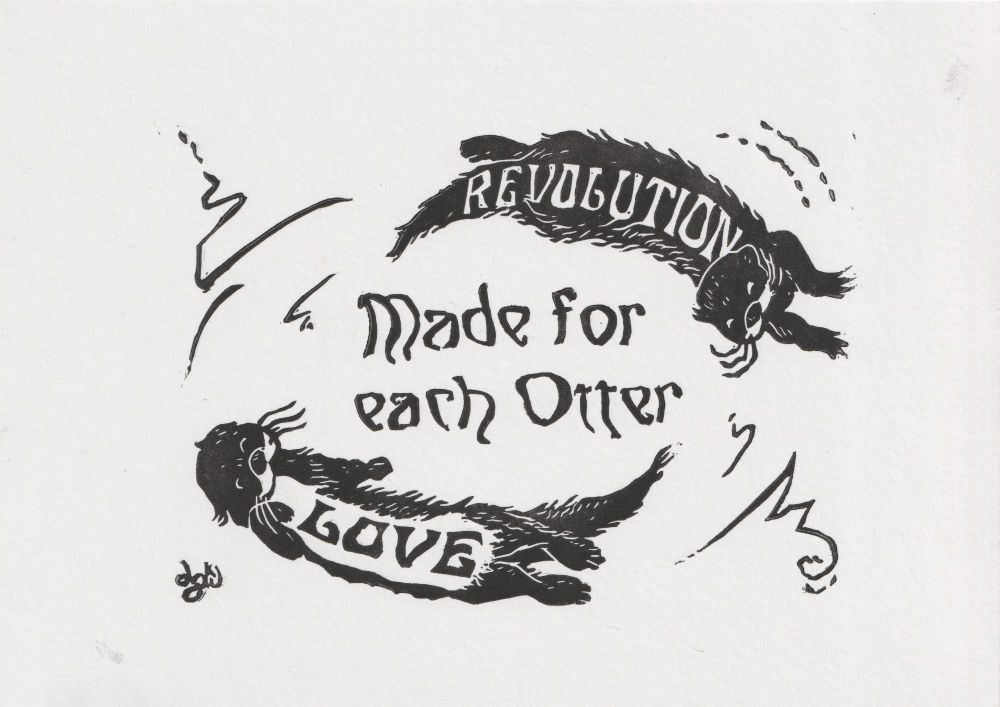 Linocut with two otters swimming together. One otter has the text Revolution on its back, another has the text Love on its sale. Between the two a text reads "Made for each otter".