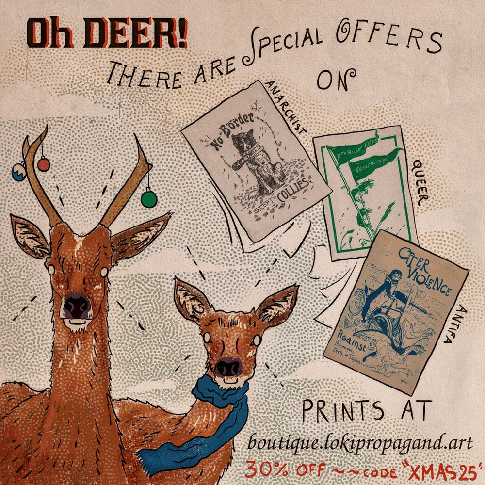 Vintage style advert with two surprised deers next to vintage and anarchist prints. A text reads "Oh deer! There are special offers on prints at boutique.lokipropagand.art 30% off code "xmas25"
