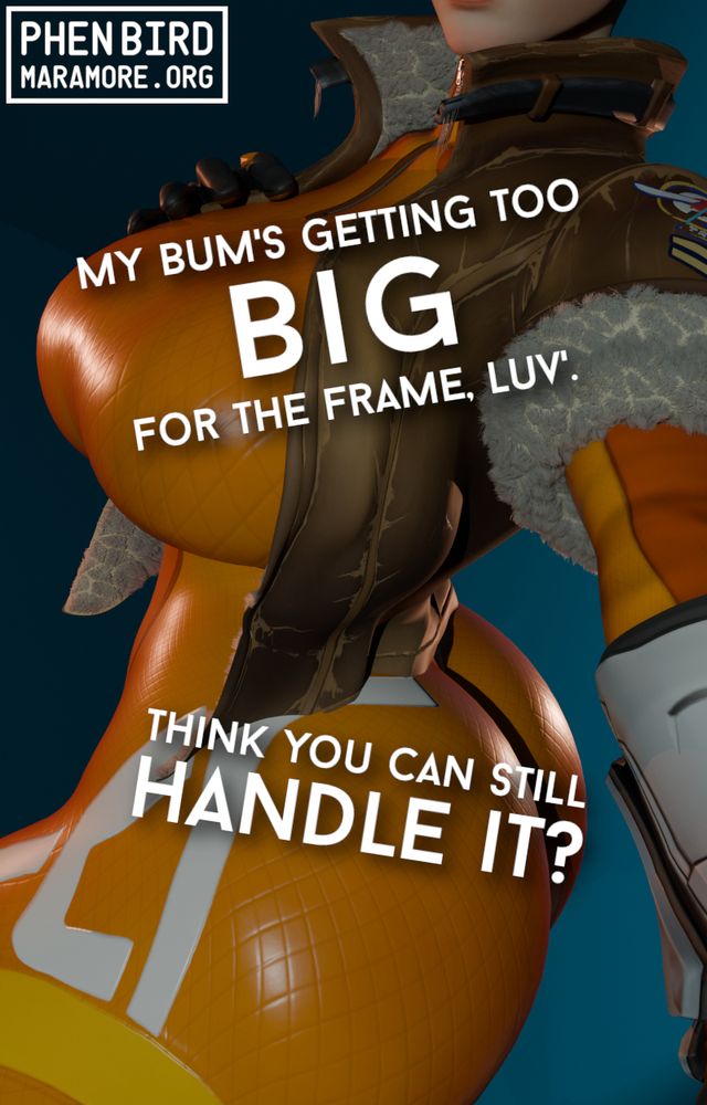 A closeup of Tracer from Overwatch. She’s very curvy and is showing off her chest and her rear. The caption reads, “My bum’s getting too big for the frame, luv’. Think you can still handle it?” The watermark reads, “PhenBird, maramore.org”
