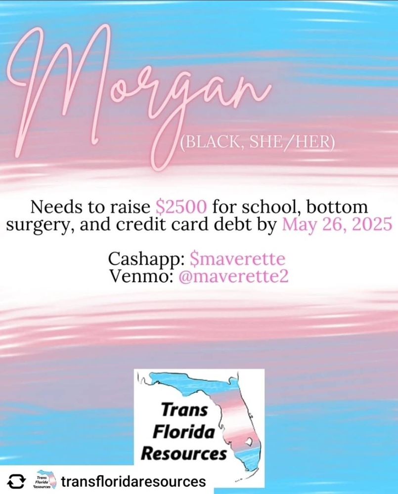 Morgan is a black trans femme who needs to raise funds for bottom surgery payments, finishing her doctorate, and credit card debt. Her goal is $2500.

Cashapp: $maverette
Venmo: maverette2