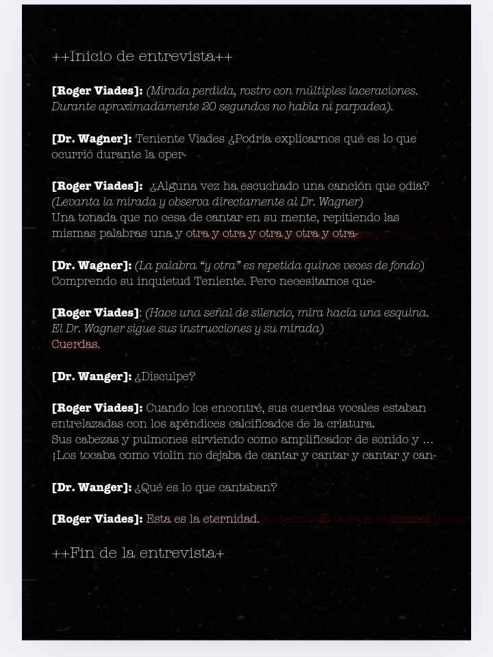 An interview between a doctor and the survivor of a Xenoform encounter.

The soldier describes how the creature used the deseased bodies of their fellow soldiers as musical instruments. 