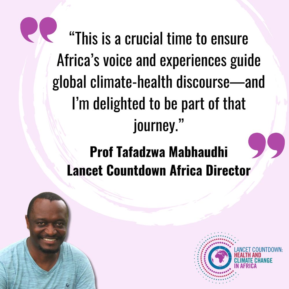 Quote card reads: "This is a crucial time to ensure Africa's voice and experiences guide global climate-health discourse - and I'm delighted to be part of that journey" - Prof Tafadzwa Mabhaudhi, Lancet Countdown Africa Director