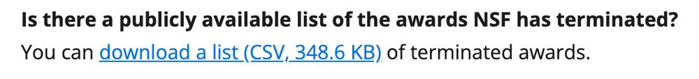 Is there a publicly available list of the awards NSF has terminated?
You can download a list (CSV, 348.6 KB) of terminated awards.
