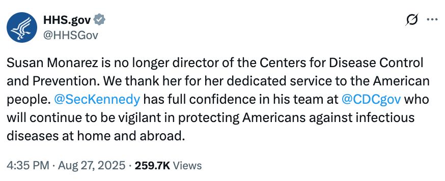 Susan Monarez is no longer director of the Centers for Disease Control and Prevention. We thank her for her dedicated service to the American people. @SecKennedy has full confidence in his team at @CDCgov who will continue to be vigilant in protecting Americans against infectious diseases at home and abroad.