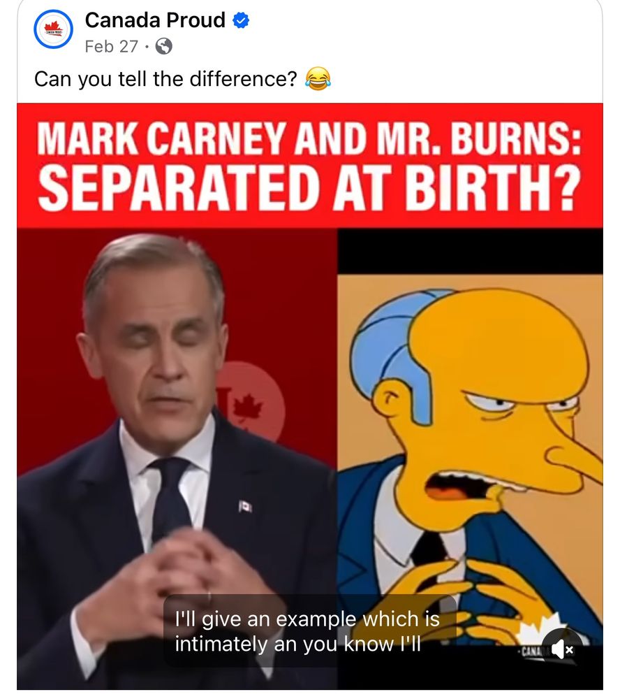 Picture of a Canada Proud post insinuating that Mark Carney is Mr Burns from The Simpsons. Shows a side-by-side of the two of them. 