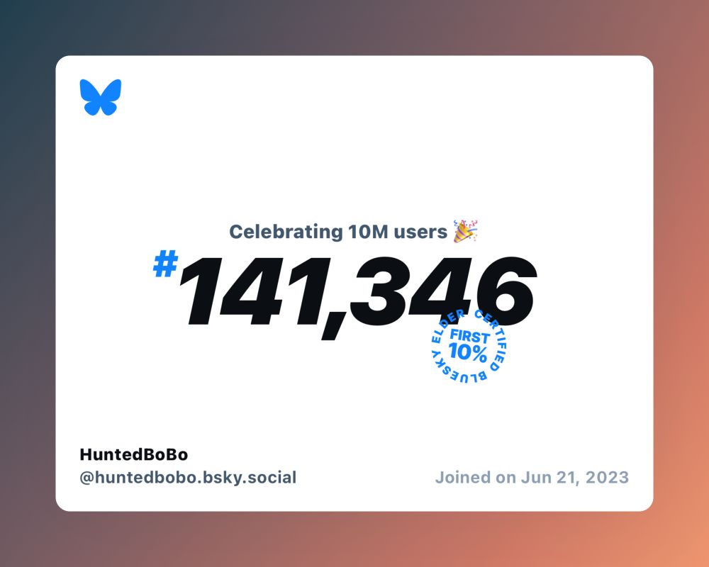 A virtual certificate with text "Celebrating 10M users on Bluesky, #141,346, HuntedBoBo ‪@huntedbobo.bsky.social‬, joined on Jun 21, 2023"