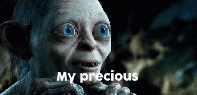 gollum from the lord of the rings is eating a piece of meat and says `` my precious '' .