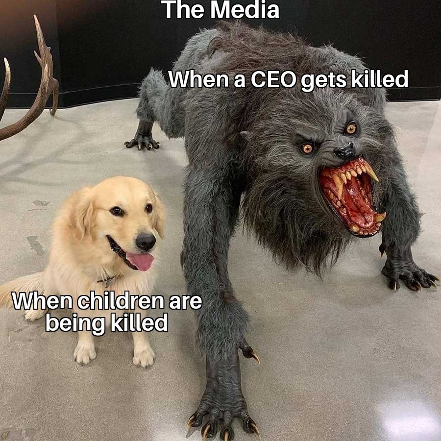 The Media

When a CEO gets killed they're a werewolf 

When children and being killed they're an obedient puppy