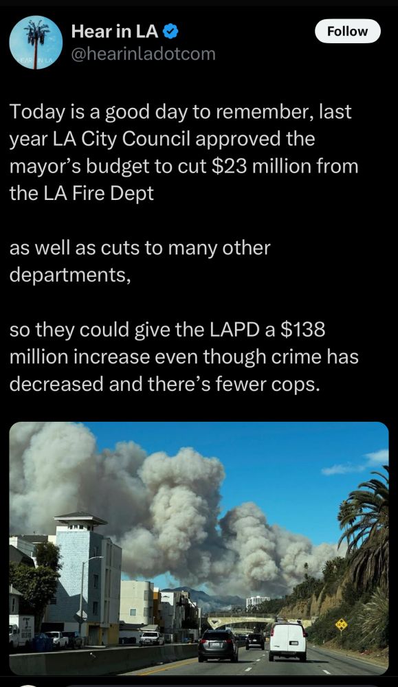 tweet from @hearinladotcom

Today is a good day to remember, last year LA City Council approved the mayor's budget to cut $23 million from the LA Fire Dept
as well as cuts to many other departments, so they could give the LAPD a $138 million increase even though crime has decreased and there's fewer cops.