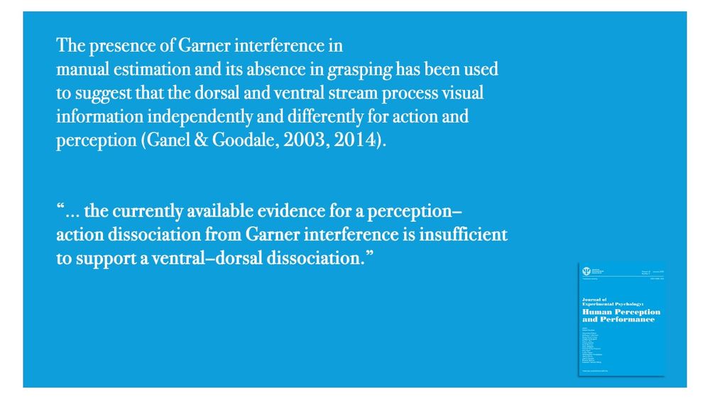“… the currently available evidence for a perception–action dissociation from Garner interference is insufficient to support a ventral–dorsal dissociation.”
